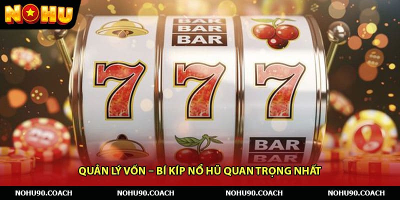 Quản lý vốn – Bí kíp nổ hũ quan trọng nhất 